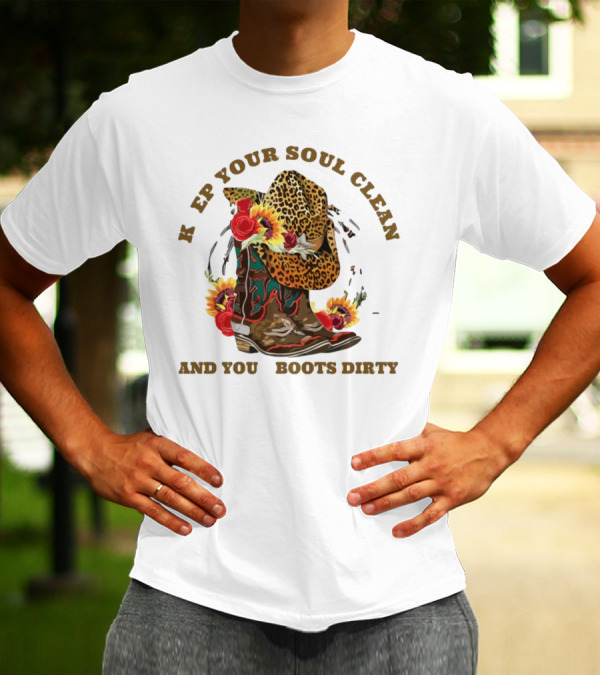 Keep Your Soul Clean And Your Boots Dirty Leopard Cowboy Hat Roses Sunflowers T-Shirt