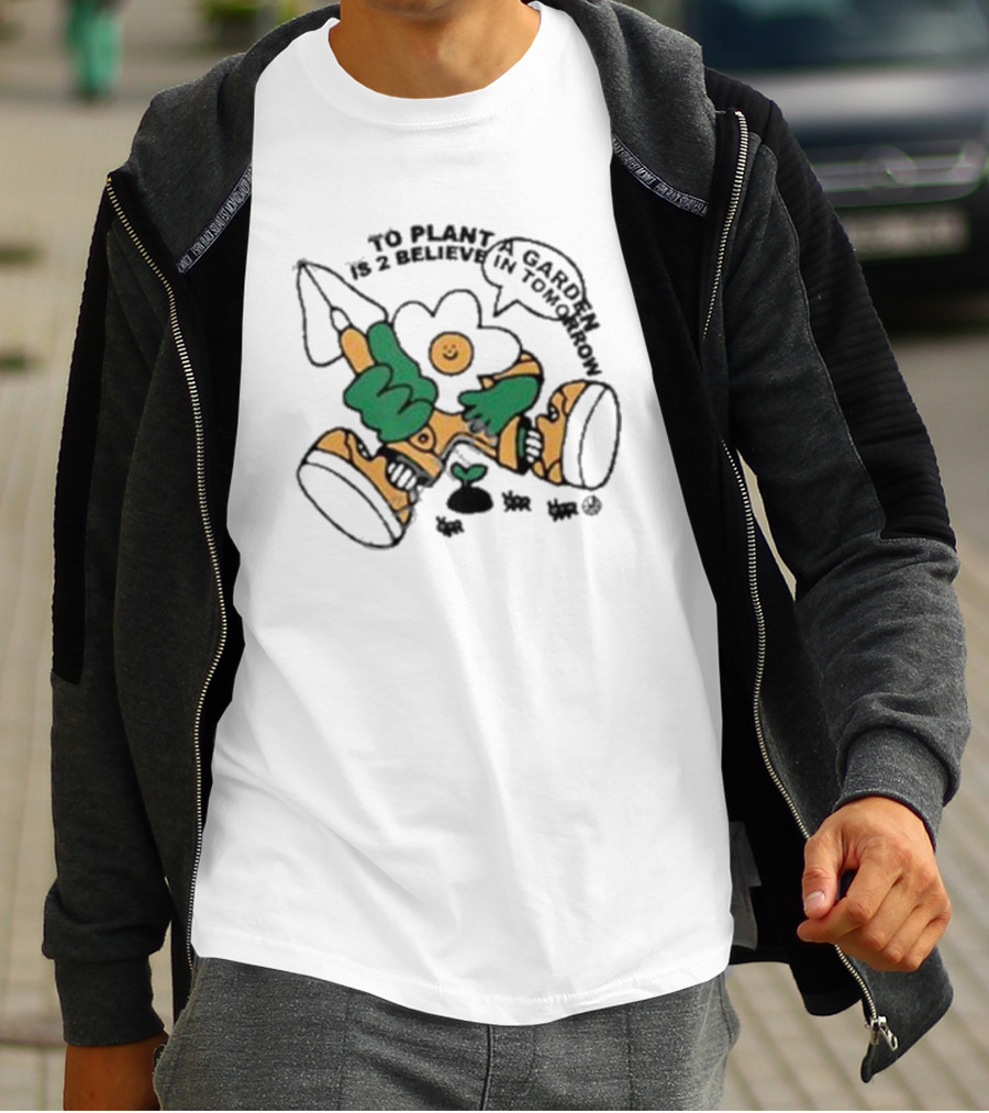 To Plant A Garden Is 2 Believe In Tomorrow Flower Holding Garden Tool And Peace T-Shirt
