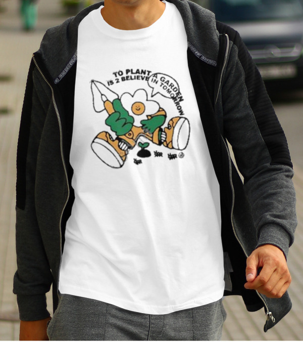To Plant A Garden Is 2 Believe In Tomorrow Flower Holding Garden Tool And Peace T-Shirt