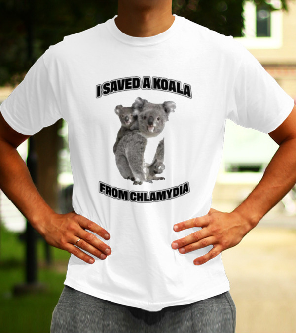 I Saved A Koala From Chlamydia T-Shirt