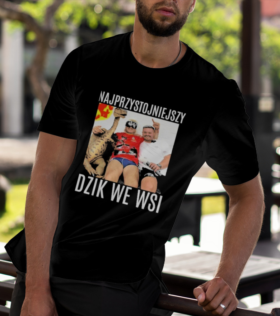 Najprzystojniejszy Dzik We Wsi With Dinosaur And Friends T-Shirt