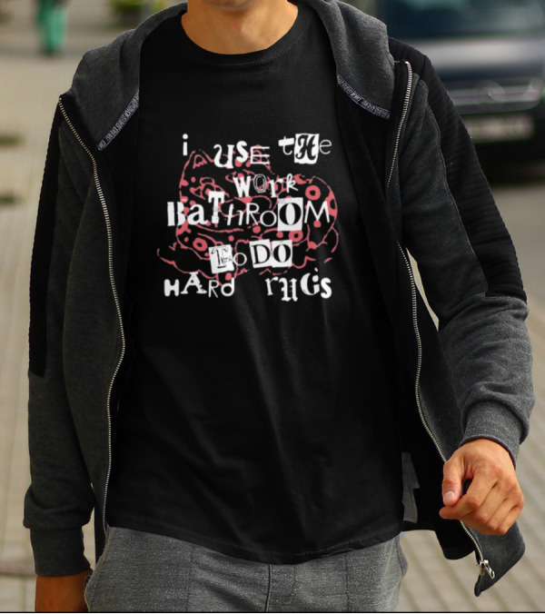 Gotfunny I Use The Work Bathroom To Do Hard Drugs Rug T-Shirt
