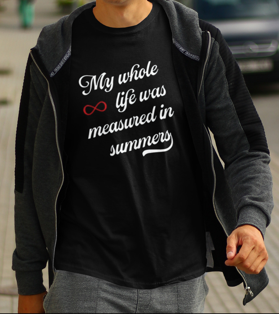 My Whole Life Was Measured In Summers Infinity Symbol Cousins Beach Forever T-Shirt