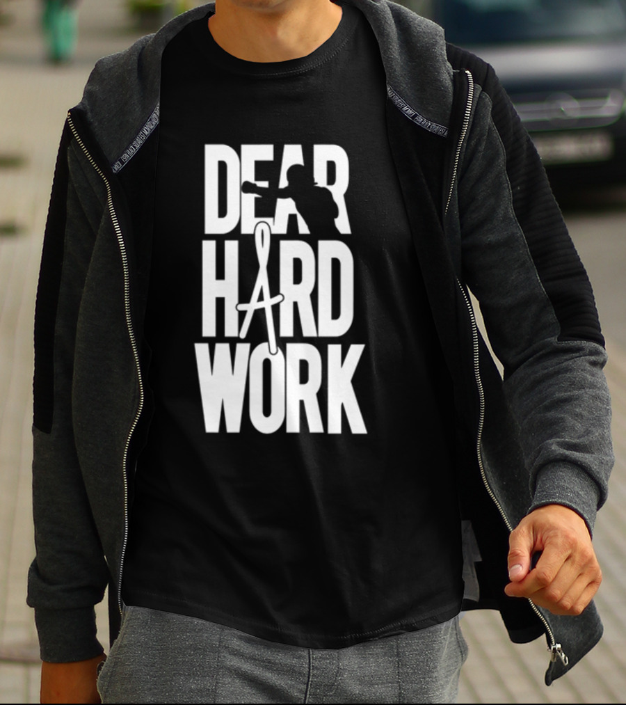 DEAR HARD WORK BOXING MOTIVATION T-Shirt