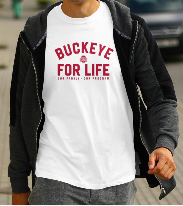 Buckeye For Life Our Family Our Program Ohio State T-Shirt