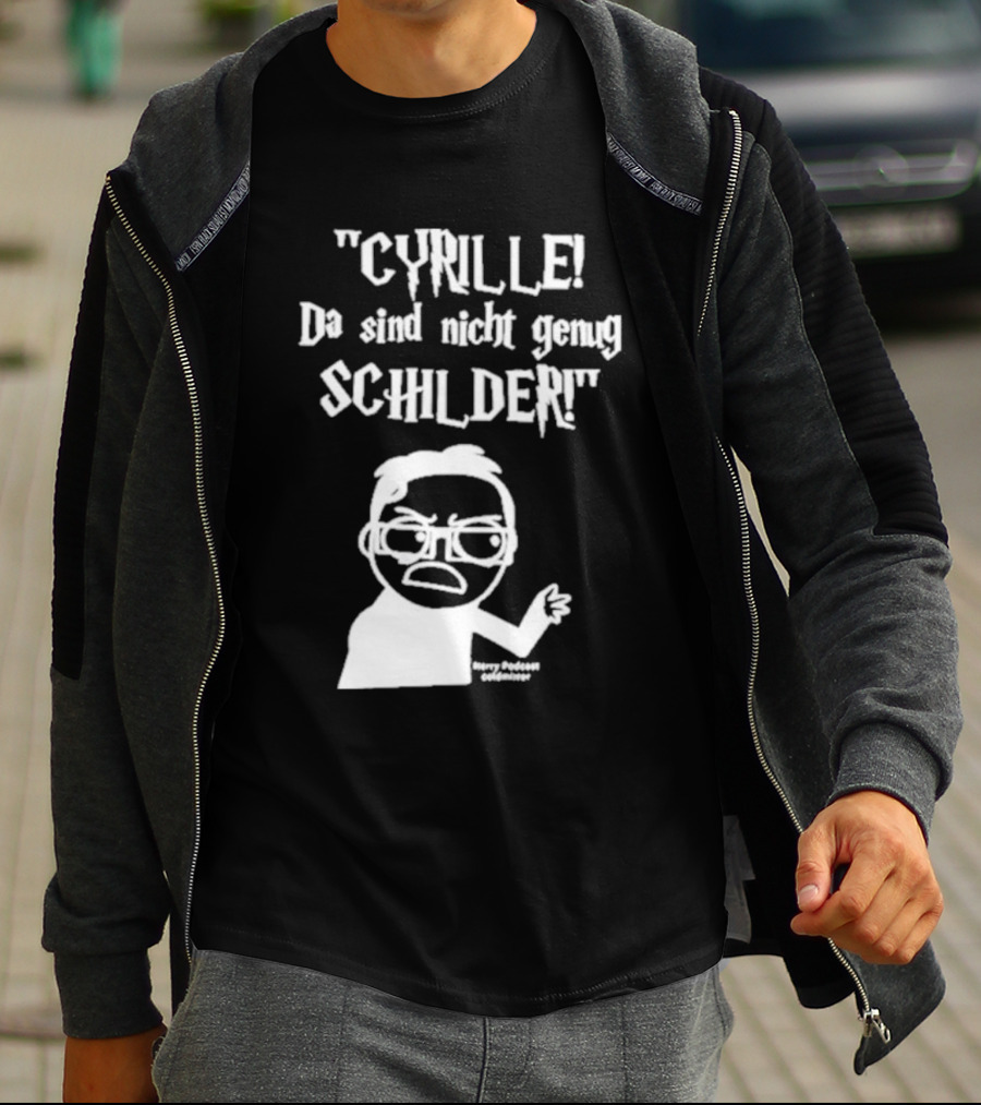 Cyrille Da Sind Nicht Genug Schilder Angry Producer Goesometimes T-Shirt