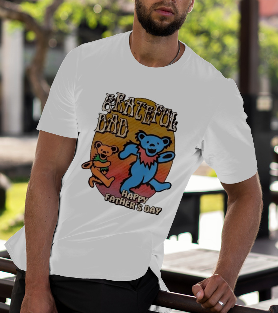Grateful Dead Bears Grateful Dad Happy Father’s Day T-Shirt