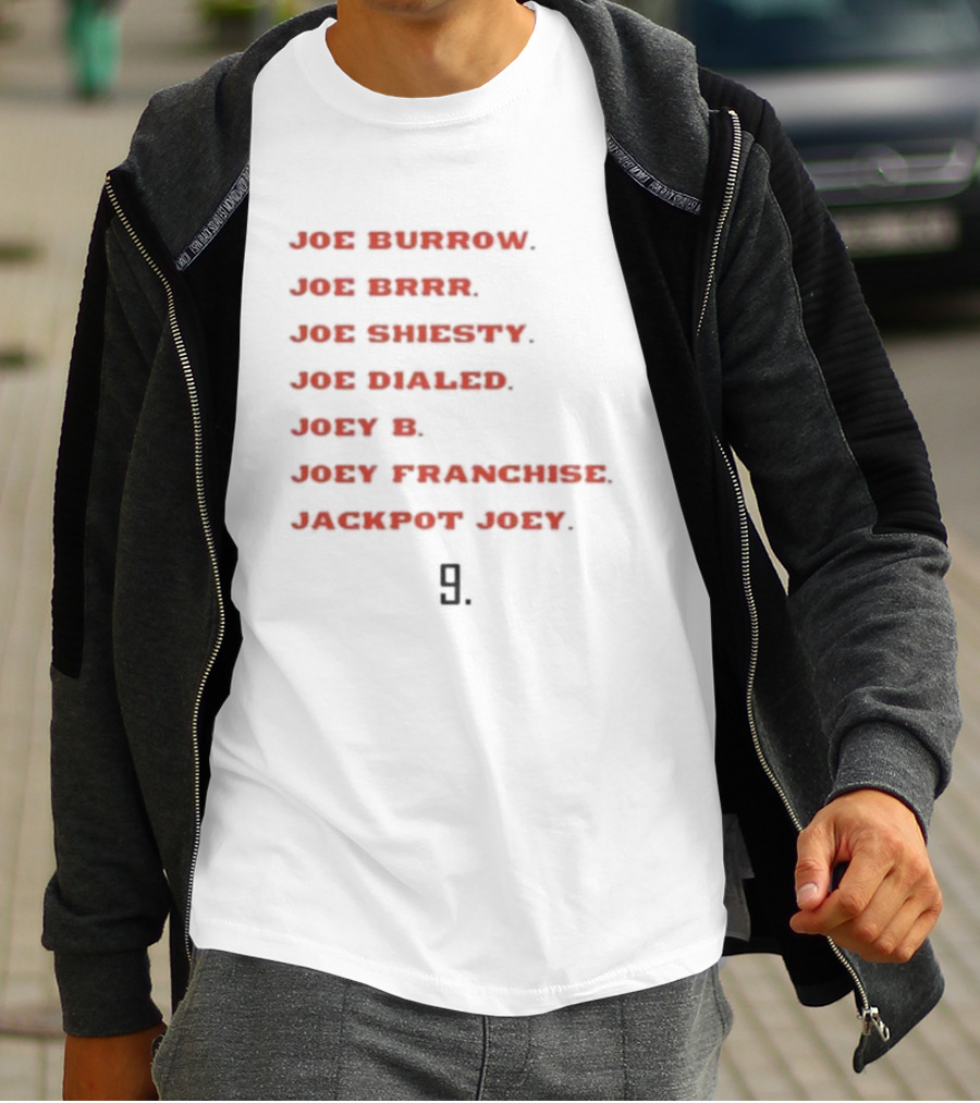Joe Burrow Joe Brrr Joe Shiesty Joe Dialed Joey B Joey Franchise Jackpot Joey 9 T-Shirt