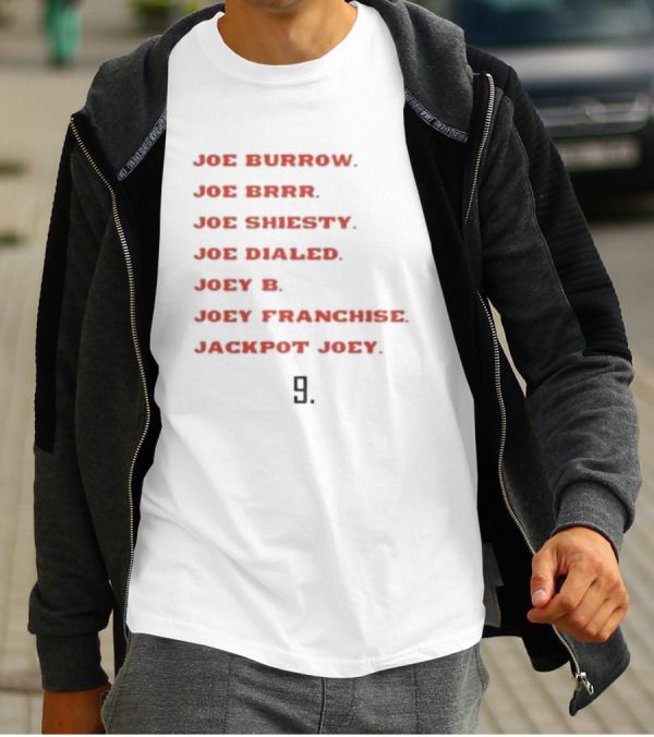 Joe Burrow Joe Brrr Joe Shiesty Joe Dialed Joey B Joey Franchise Jackpot Joey 9 T-Shirt