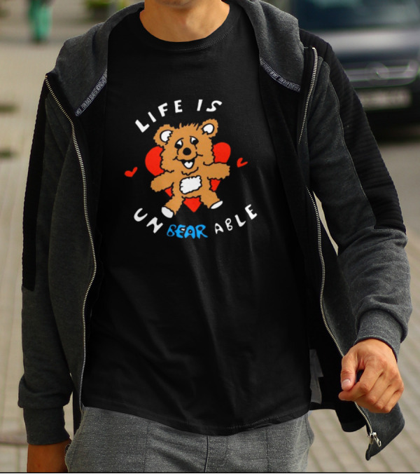 Life Is Un BEAR Able Bear With Hearts T-Shirt