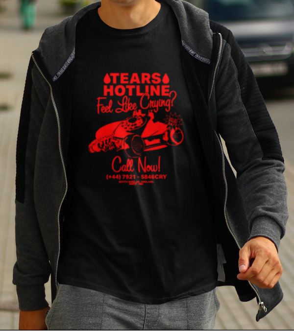 TEARS HOTLINE Feel Like Crying? Call Now (+44) 7921 - 5846CRY T-Shirt