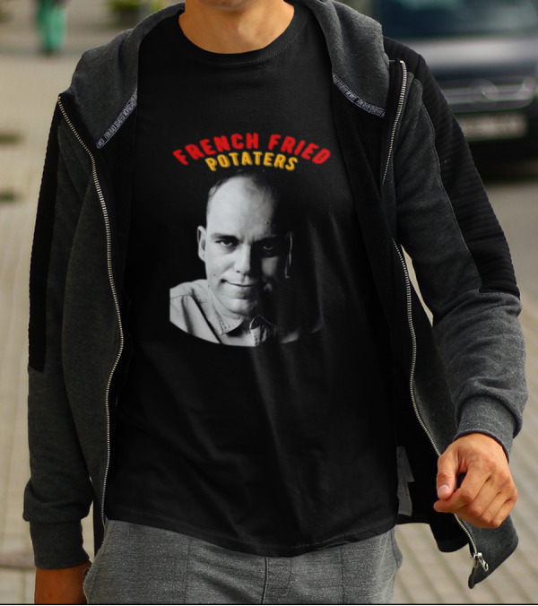 French Fried Potaters Meme Face T-Shirt