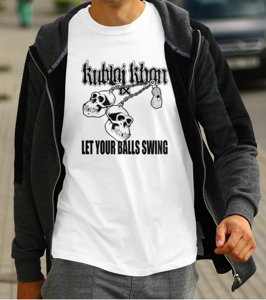 Kublai Khan Tx Let Your Balls Swing Skulls Chains T-Shirt