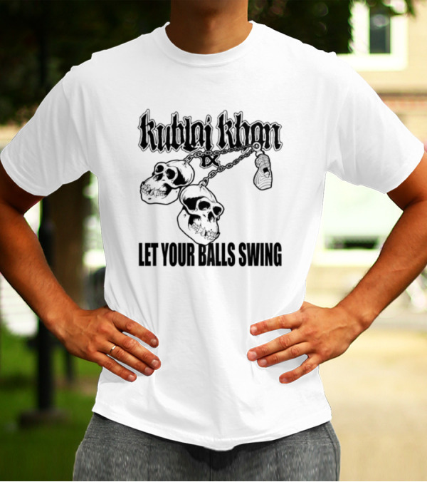 Kublai Khan Tx Let Your Balls Swing Skulls Chains T-Shirt