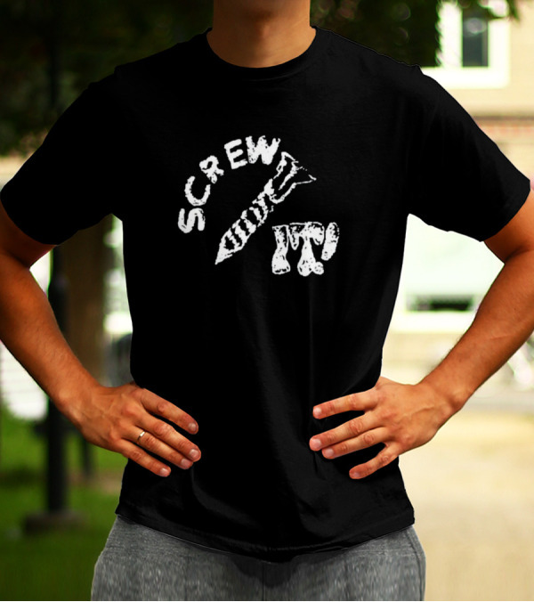 Protect The Youth Screw It I Guess I'll Keep Trying Screw It T-Shirt