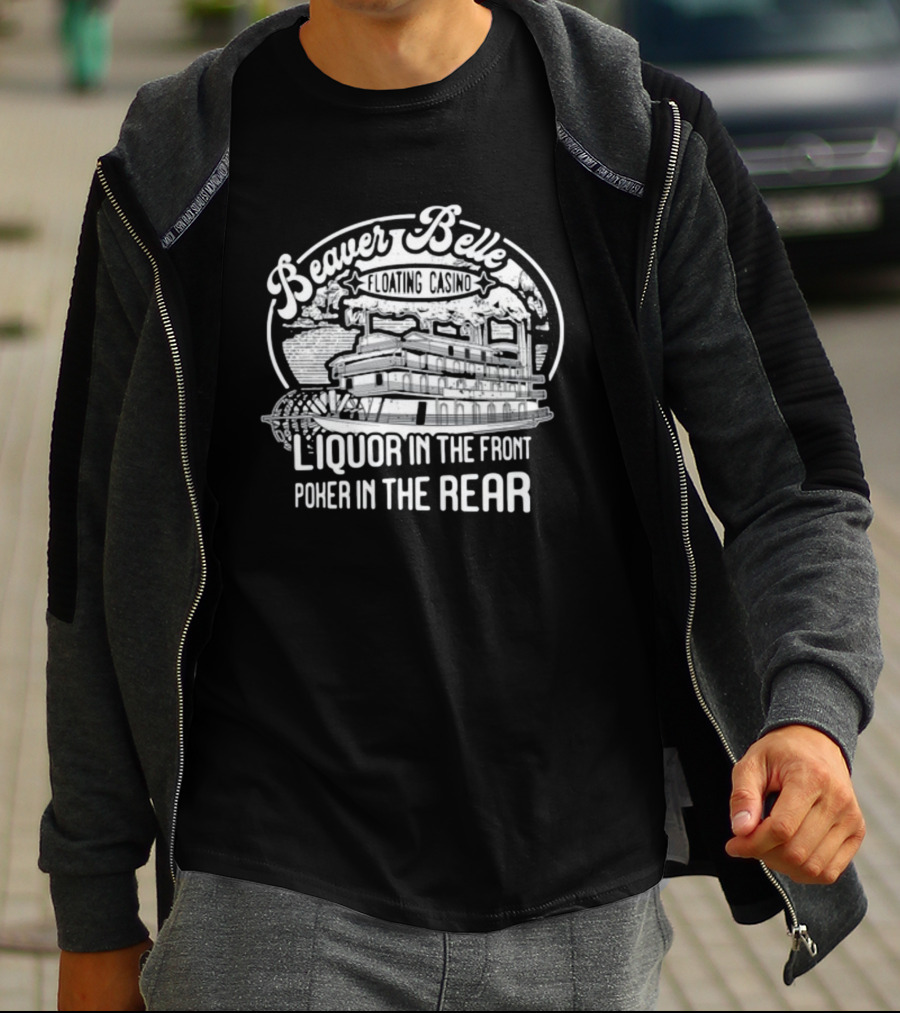 Beaver Belle Floating Casino Liquor In The Front Poker In The Rear T-Shirt
