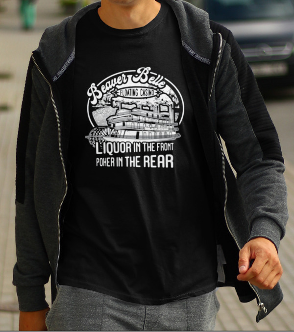 Beaver Belle Floating Casino Liquor In The Front Poker In The Rear T-Shirt