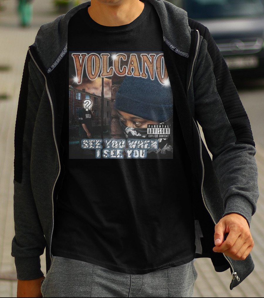VOLCANO See You When I See You Parental Advisory Explicit Content T-Shirt