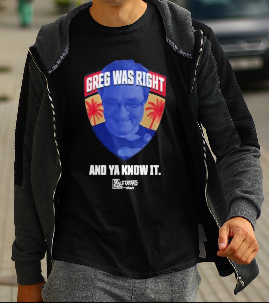 Greg Was Right And Ya Know It Lebatardshow Palm Trees T-Shirt