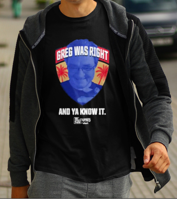Greg Was Right And Ya Know It Lebatardshow Palm Trees T-Shirt