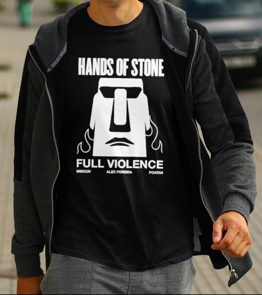 HANDS OF STONE FULL VIOLENCE ALEX PEREIRA POATAN MMXXIV T-Shirt