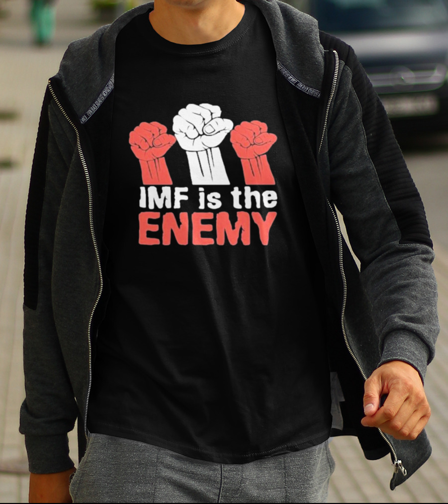 IMF Is The Enemy Raised Fists Protest T-Shirt