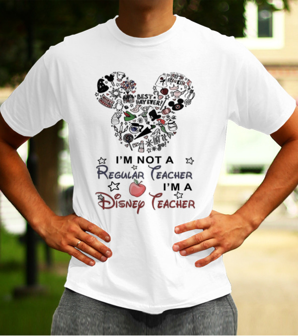 Mickey Mouse Best Day Ever I'm Not A Regular Teacher I'm A Disney Teacher T-Shirt