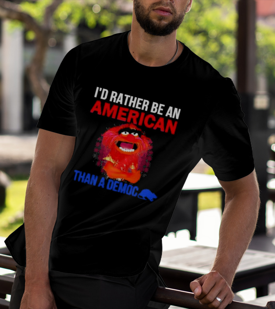 I’D Rather Be An American Than A Democ Muppet Animal T-Shirt