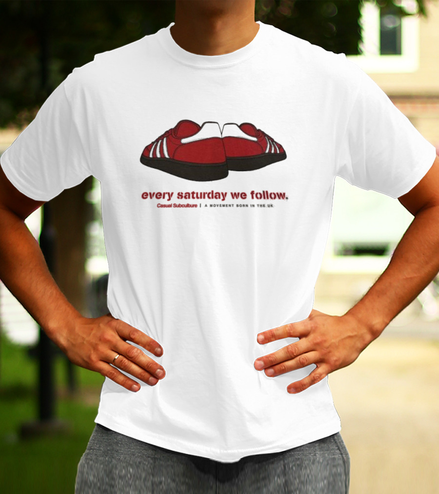 Every Saturday We Follow Casual Subculture A Movement Born In The UK Red Trainers T-Shirt