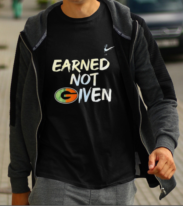 Green Bay Packers Earned Not Given G T-Shirt