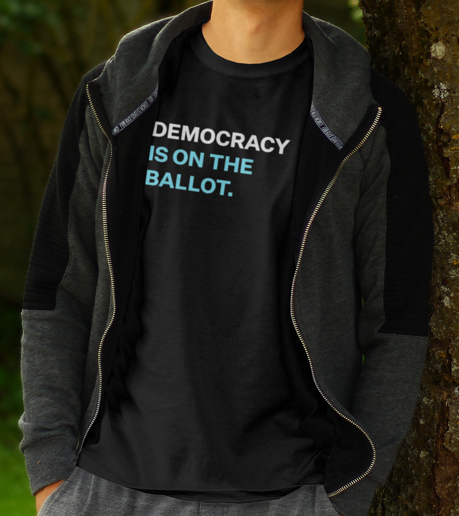 DEMOCRACY IS ON THE BALLOT T-Shirt