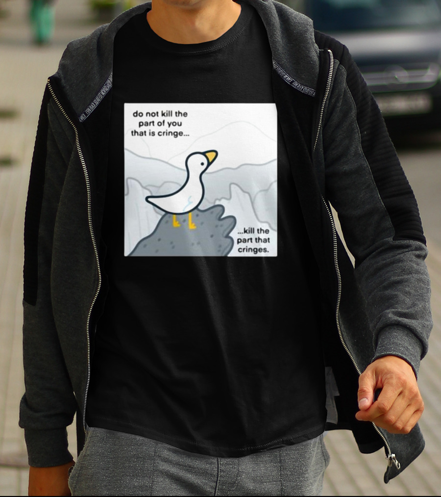 Eveoart Do Not Kill Cringe Goose Part That Cringes T-Shirt