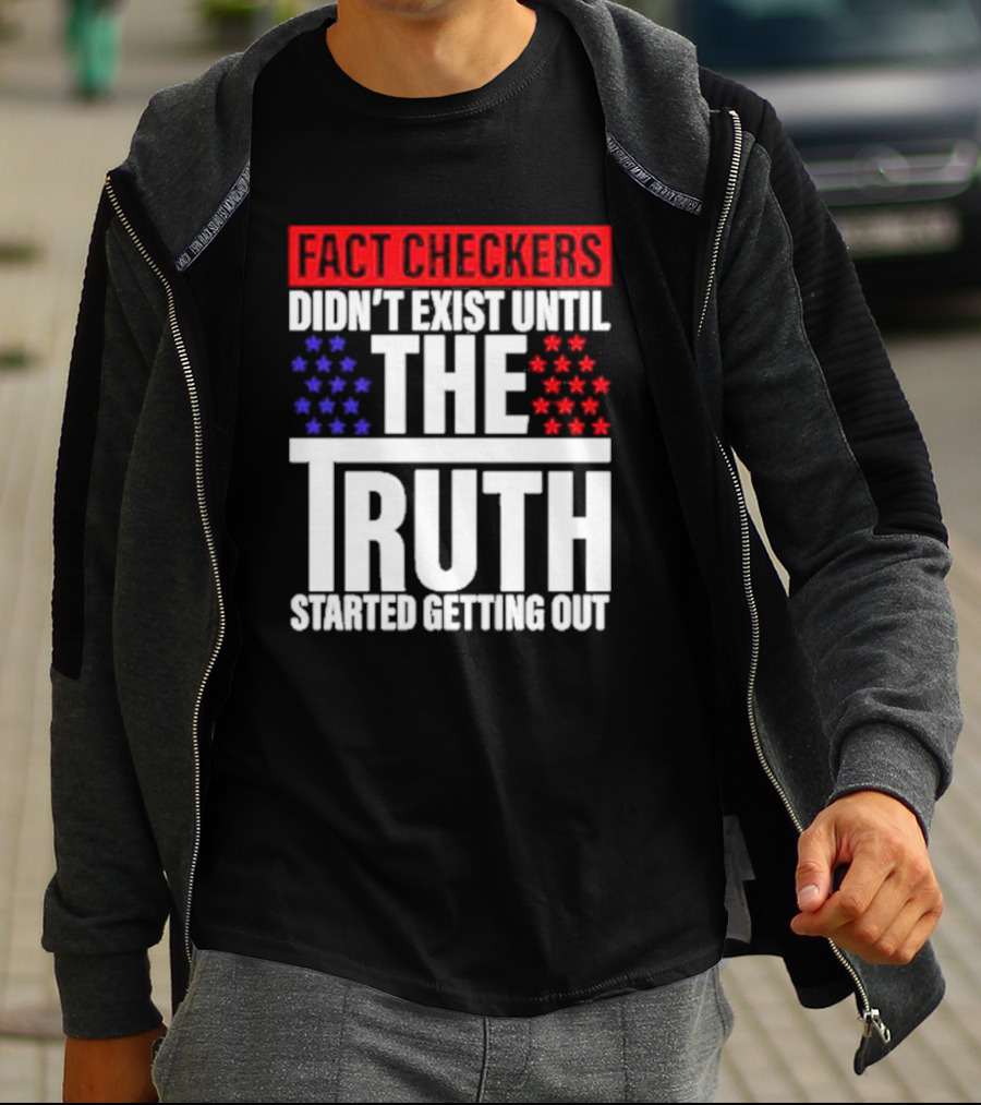 Fact Checkers Didn’t Exist Until The Truth Started Getting Out Red Blue Stars T-Shirt