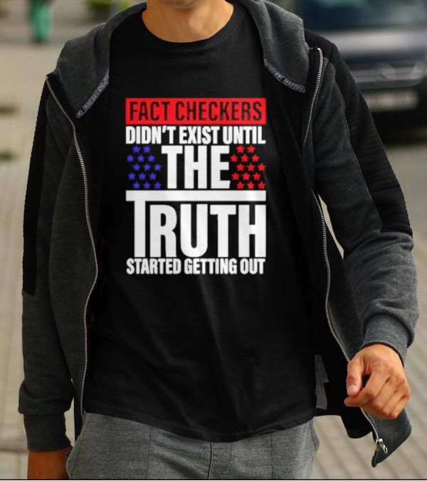 Fact Checkers Didn’t Exist Until The Truth Started Getting Out Red Blue Stars T-Shirt