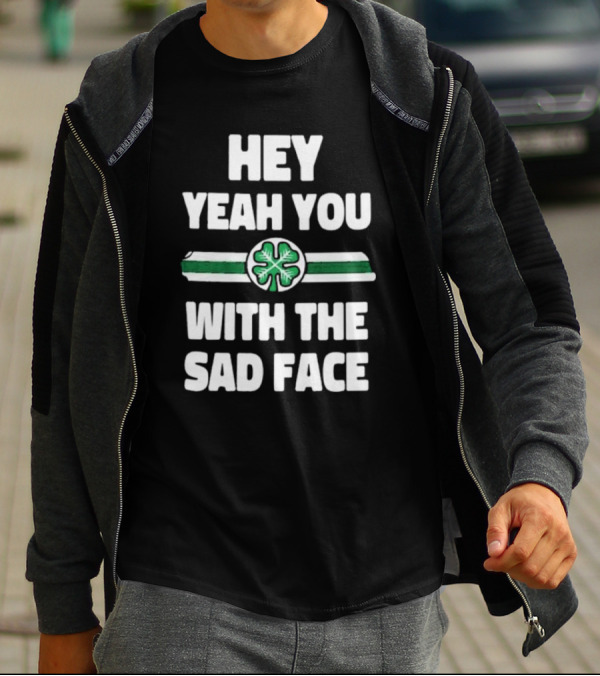 Hey Yeah You With The Sad Face Clover Green Stripes T-Shirt