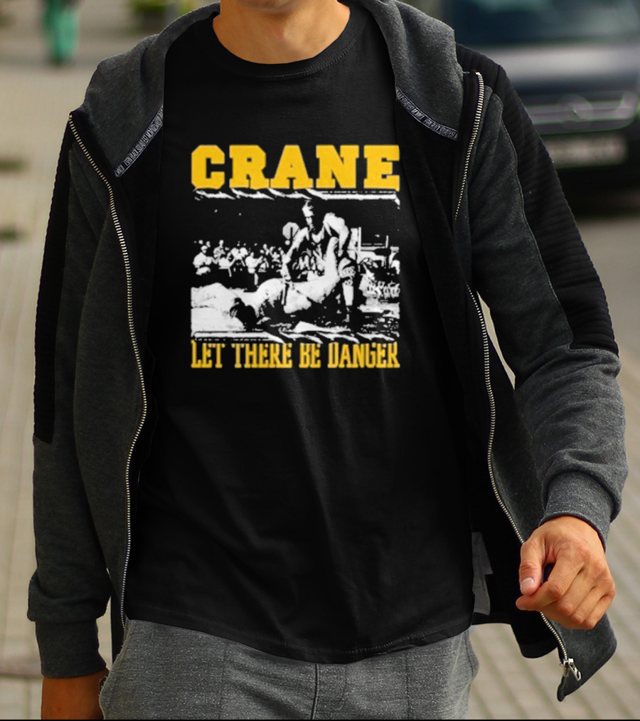 Crane Let There Be Danger Wrestling Action Scene T-Shirt