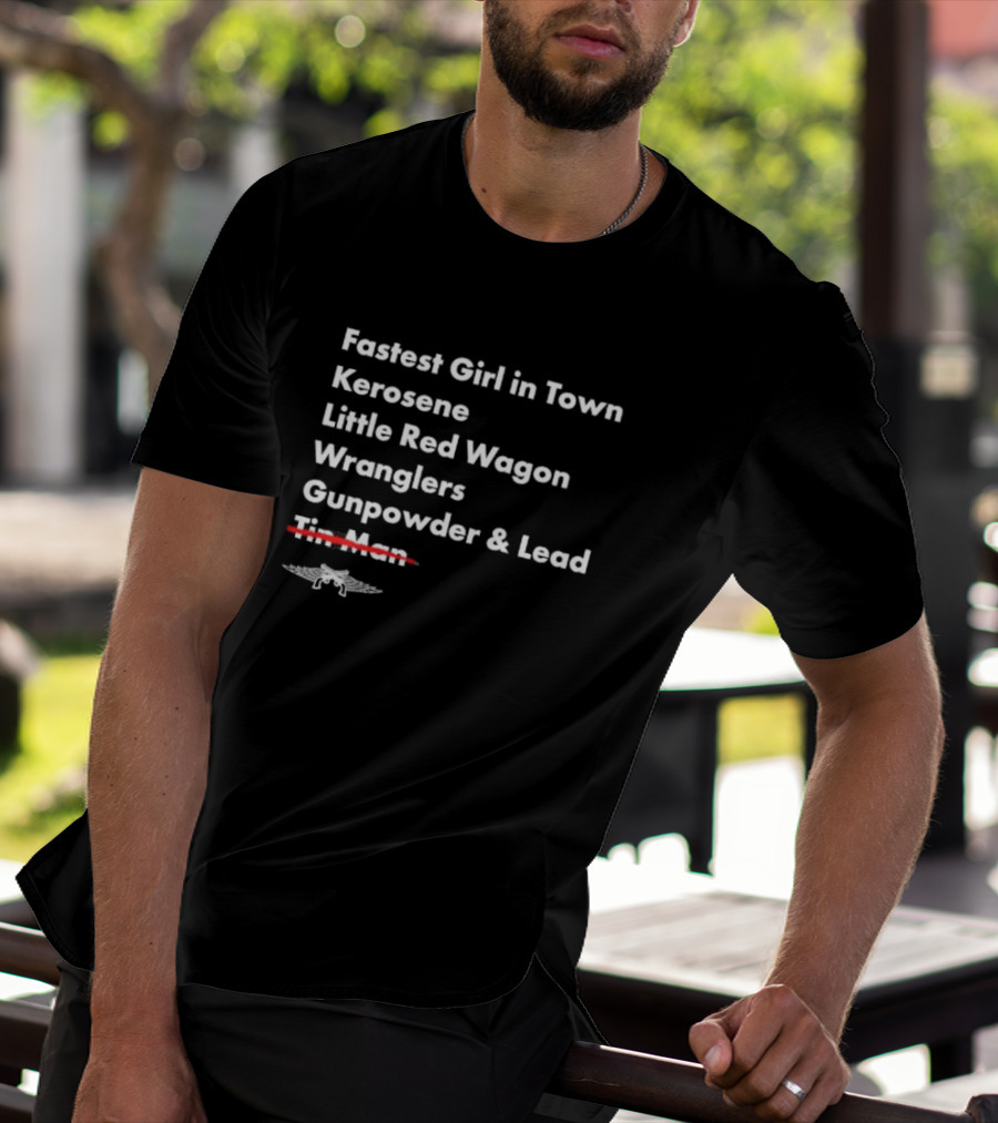 Fastest Girl In Town Kerosene Little Red Wagon Wranglers Gunpowder And Lead Crossover Tin Man T-Shirt