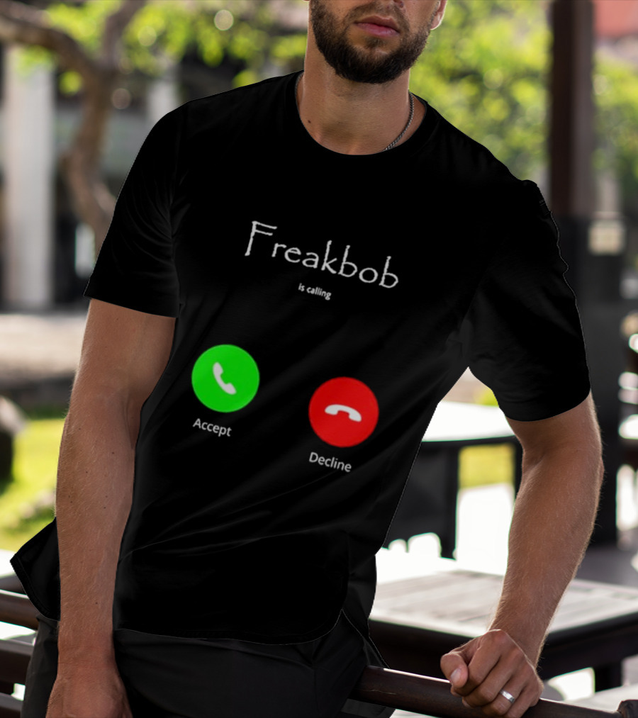 Freakbob Is Calling Accept Decline T-Shirt