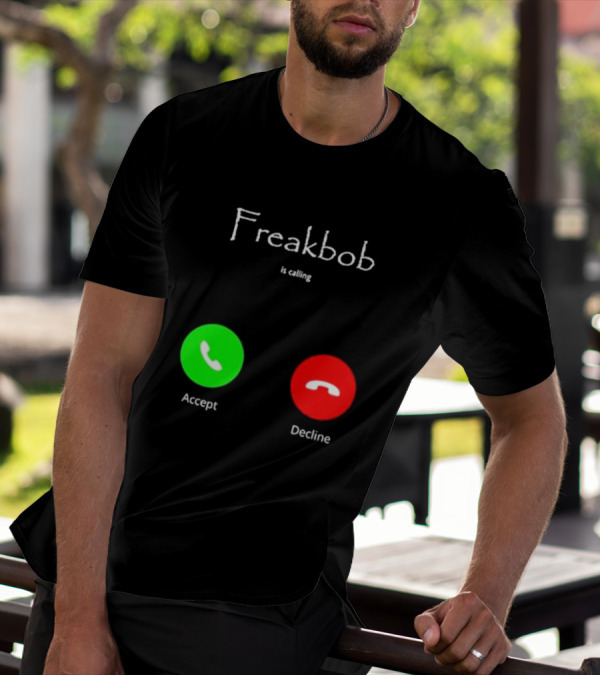 Freakbob Is Calling Accept Decline T-Shirt