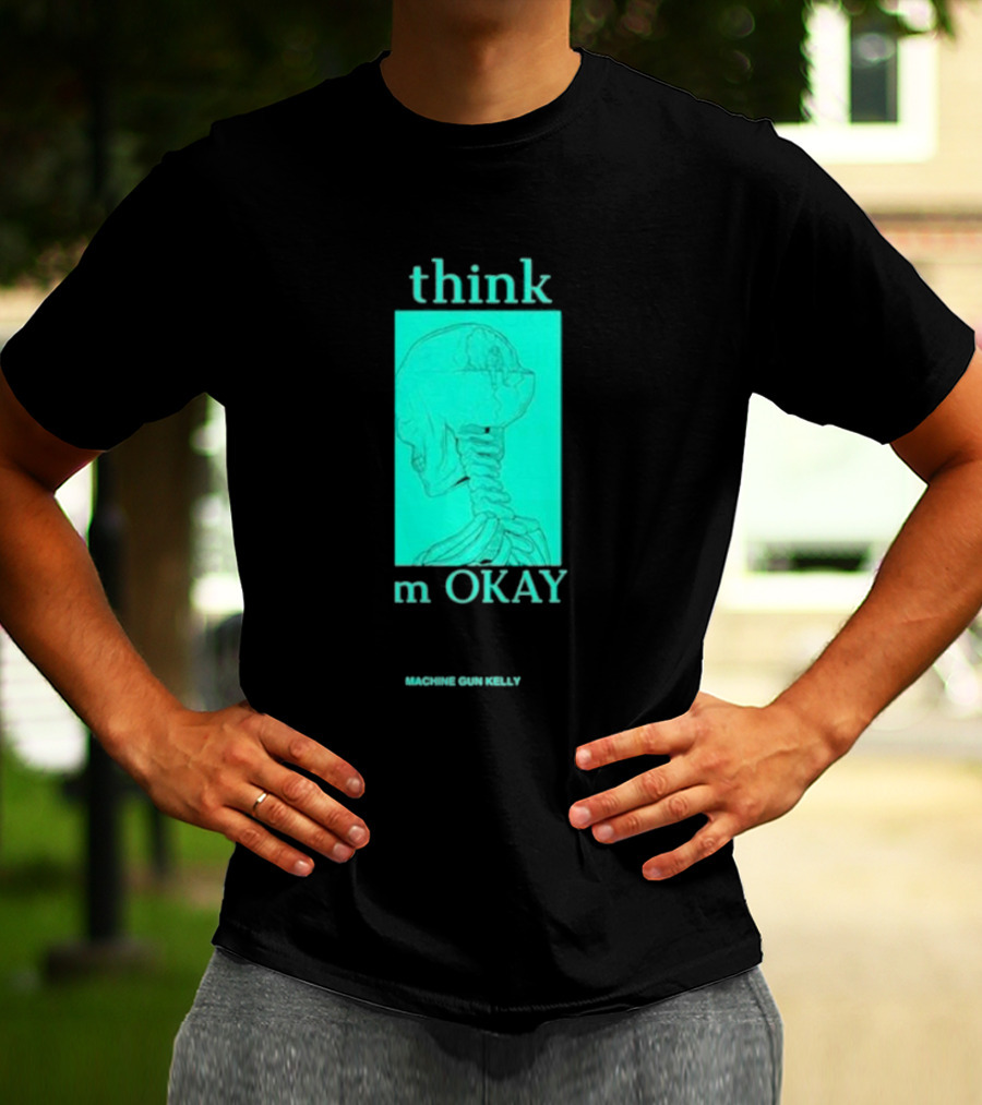 Think I'm Okay Machine Gun Kelly Skeleton T-Shirt