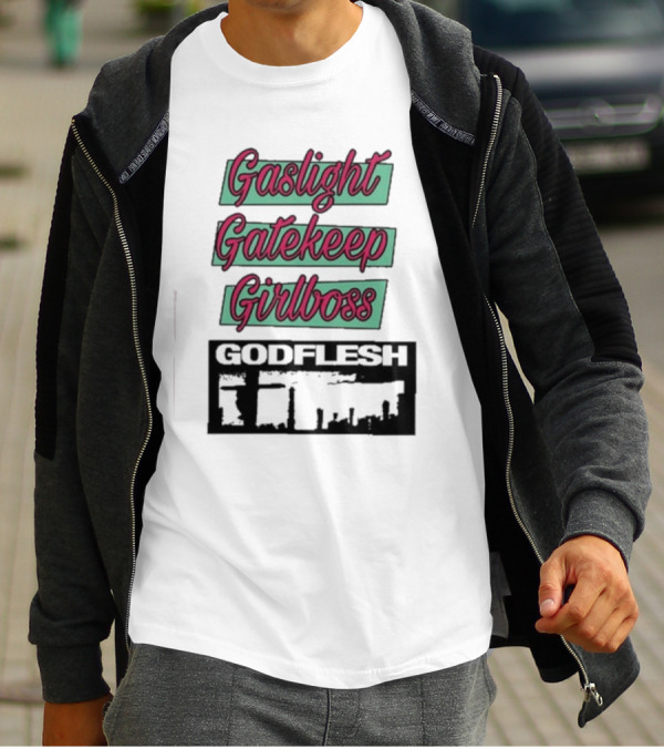 Gaslight Gatekeep Girlboss Godflesh Aesthetic T-Shirt