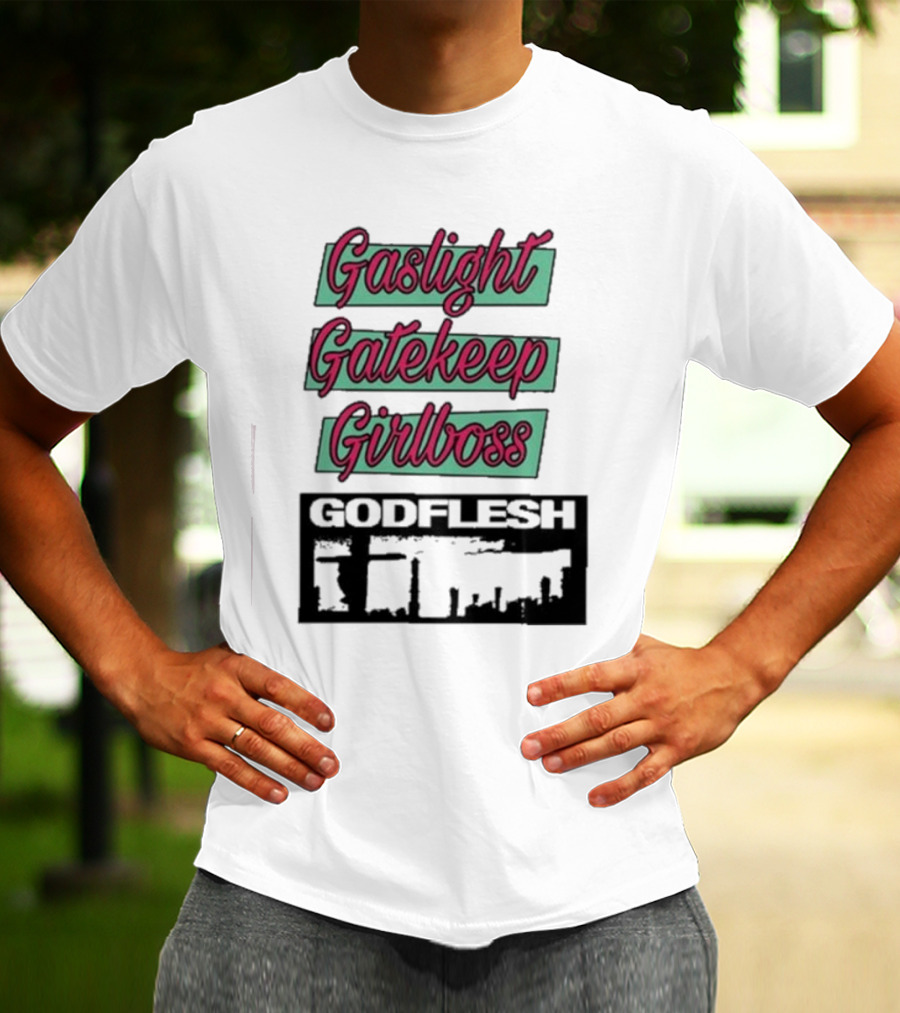 Gaslight Gatekeep Girlboss Godflesh Aesthetic T-Shirt