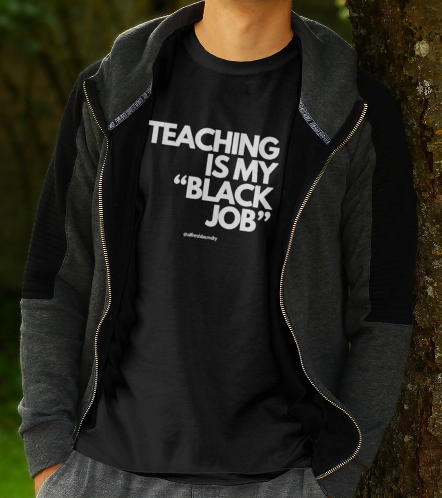 Teaching Is My Black Job By Alfred's Laundry T-Shirt