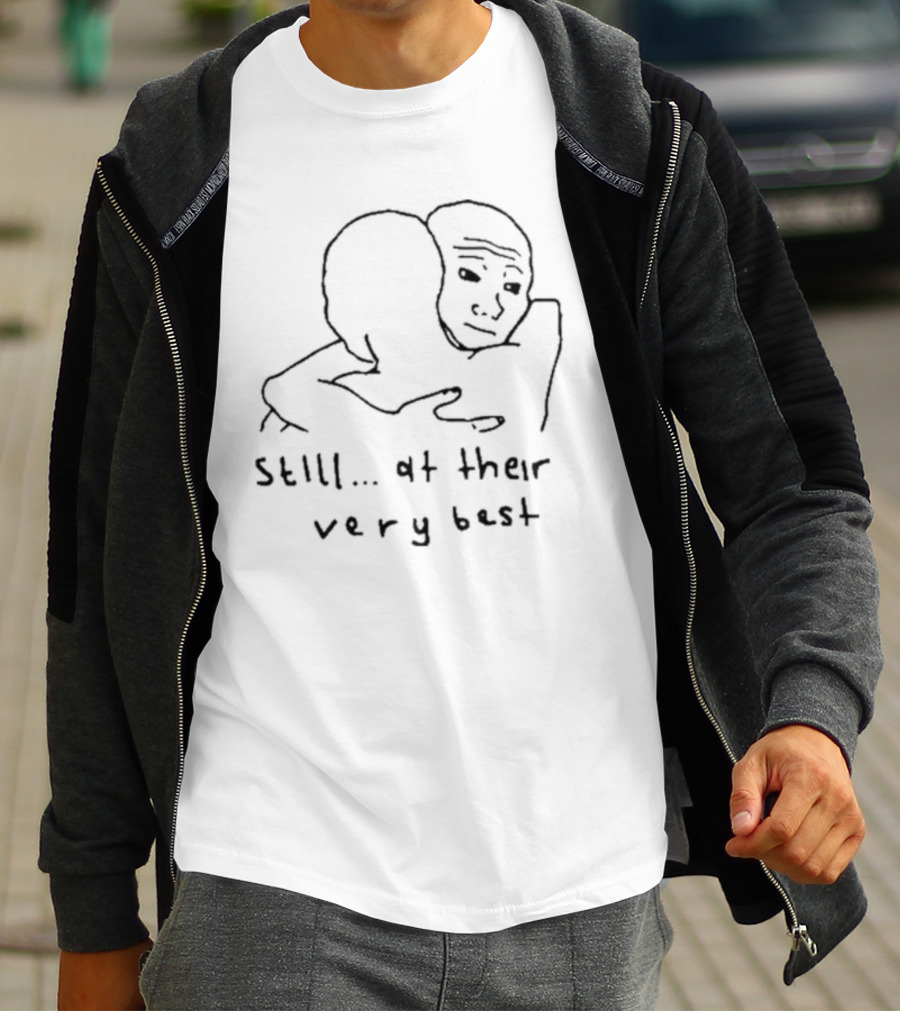 Still At Their Very Best Hug Meme Embrace T-Shirt