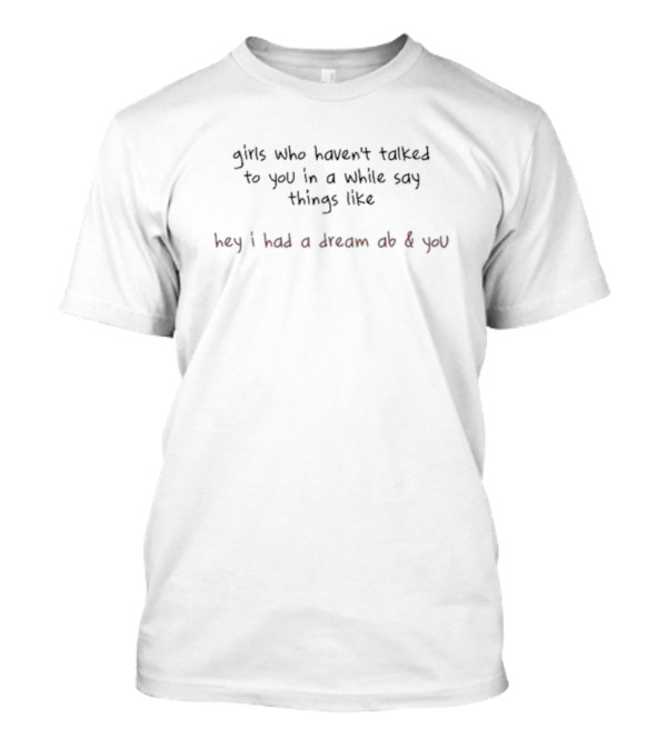 Cj Stroud Wearing Don't Respond Girls Who Haven't Talked Hey I Had A Dream Ab And You T-Shirt