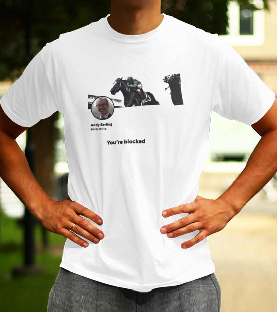 Andy Serling You’re Blocked Horse Racing T-Shirt