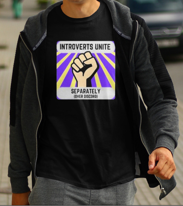 Introverts Unite Separately Over Discord Fist T-Shirt