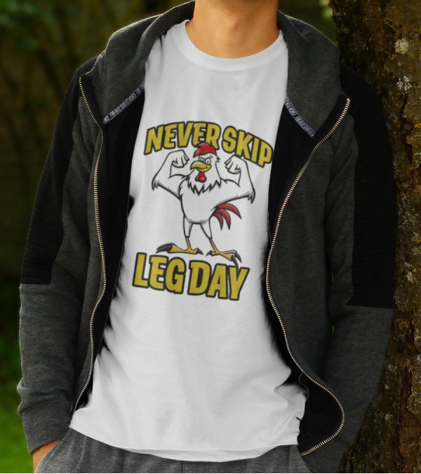 Never Skip Leg Day Strong Rooster Fitness Motivation Joke T-Shirt