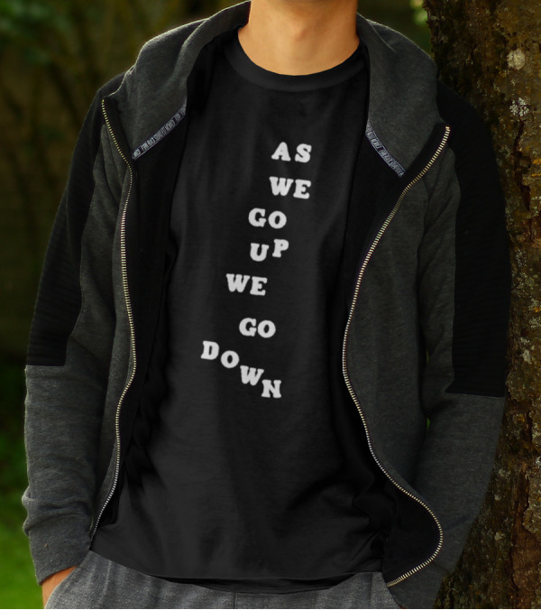 Sandw1tchshop As We Go Up We Go Down Vertical Text Alignment T-Shirt
