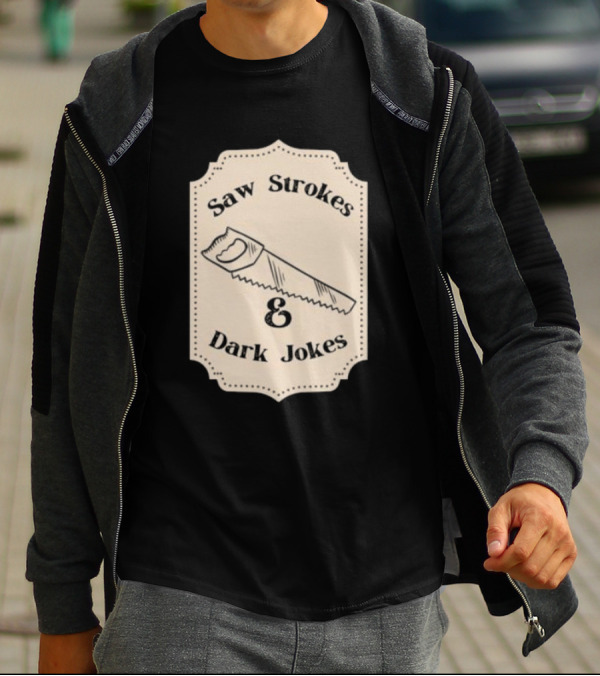Saw Strokes And Dark Jokes Fun Saw Drawing T-Shirt